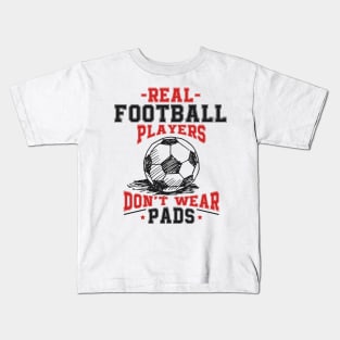 Real Football Players Don't Wear Pads Kids T-Shirt